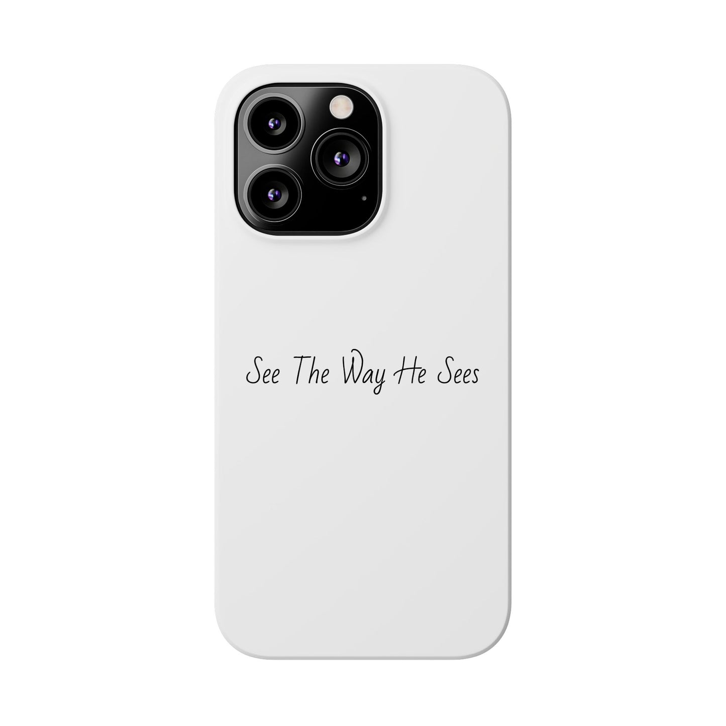 Signature Collection See The Way He Sees Inspiring Phone Case