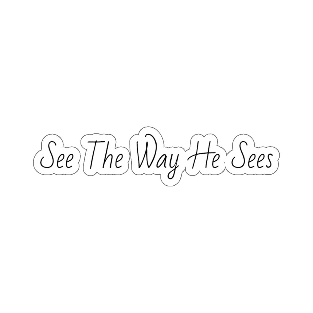 Signature Collection See The way He Sees Inspirational Kiss-Cut Stickers