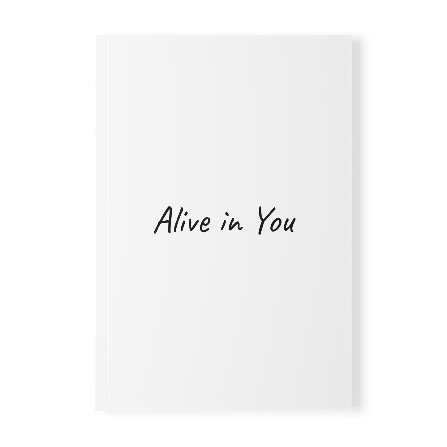Alive in You Softcover Journal Notebook
