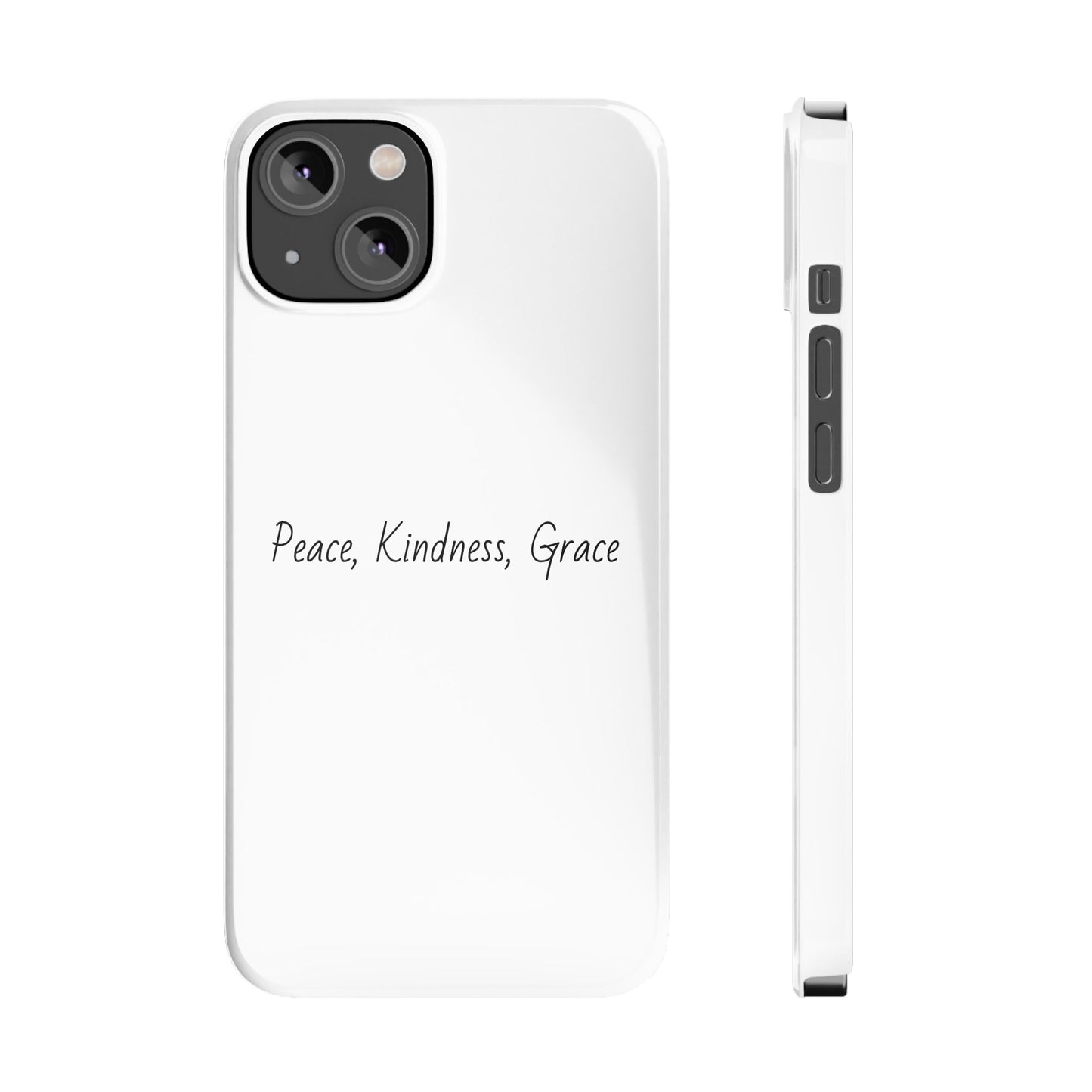 Peace, Kindness, Grace Inspiring Phone Case