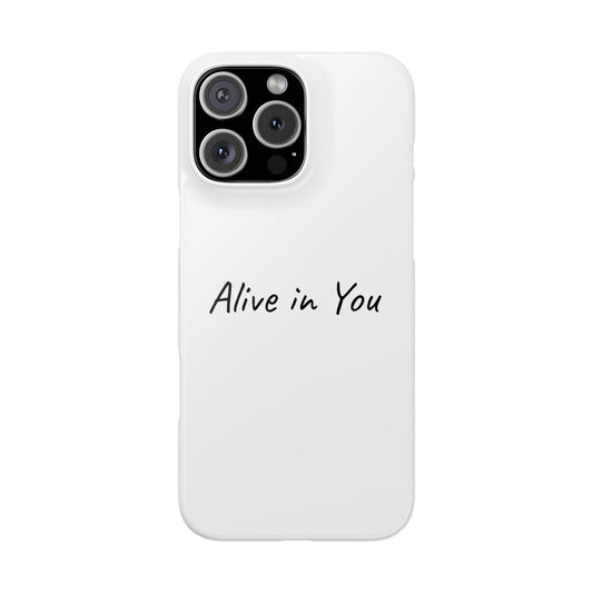 Alive in You Inspiring Phone Case
