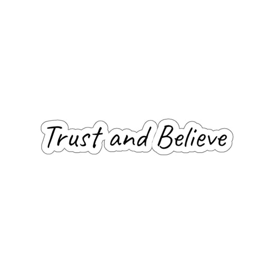 Trust and Believe Inspirational Kiss-Cut Stickers
