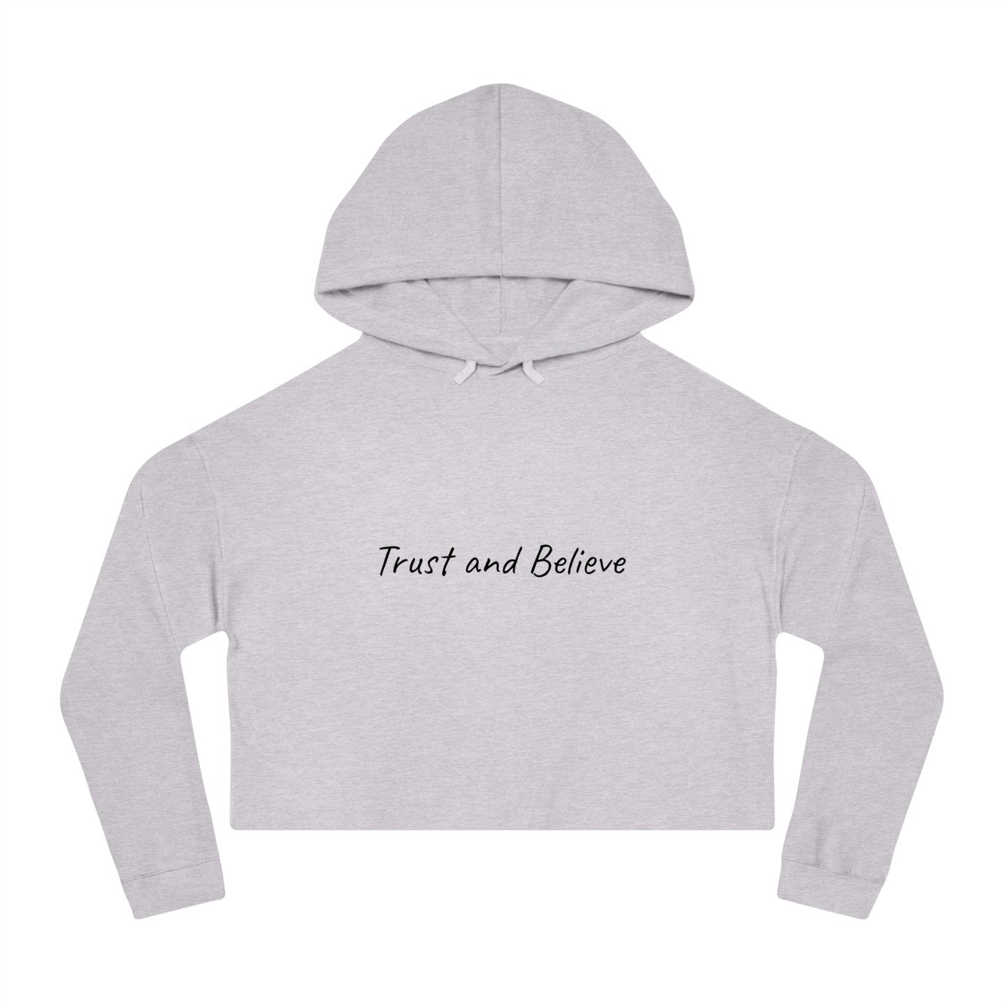 Trust and Believe Cropped Hoodie