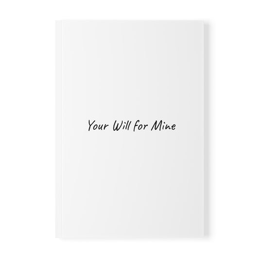 Your Will for Mine Softcover Journal Notebook