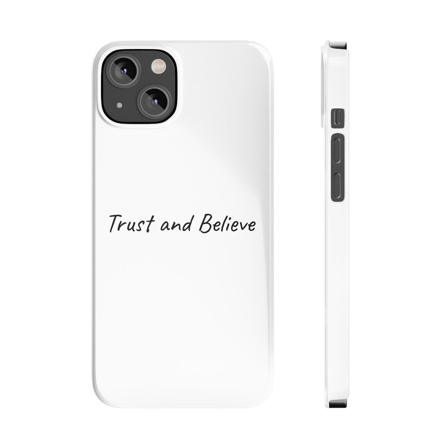Trust and Believe Inspiring Phone Case