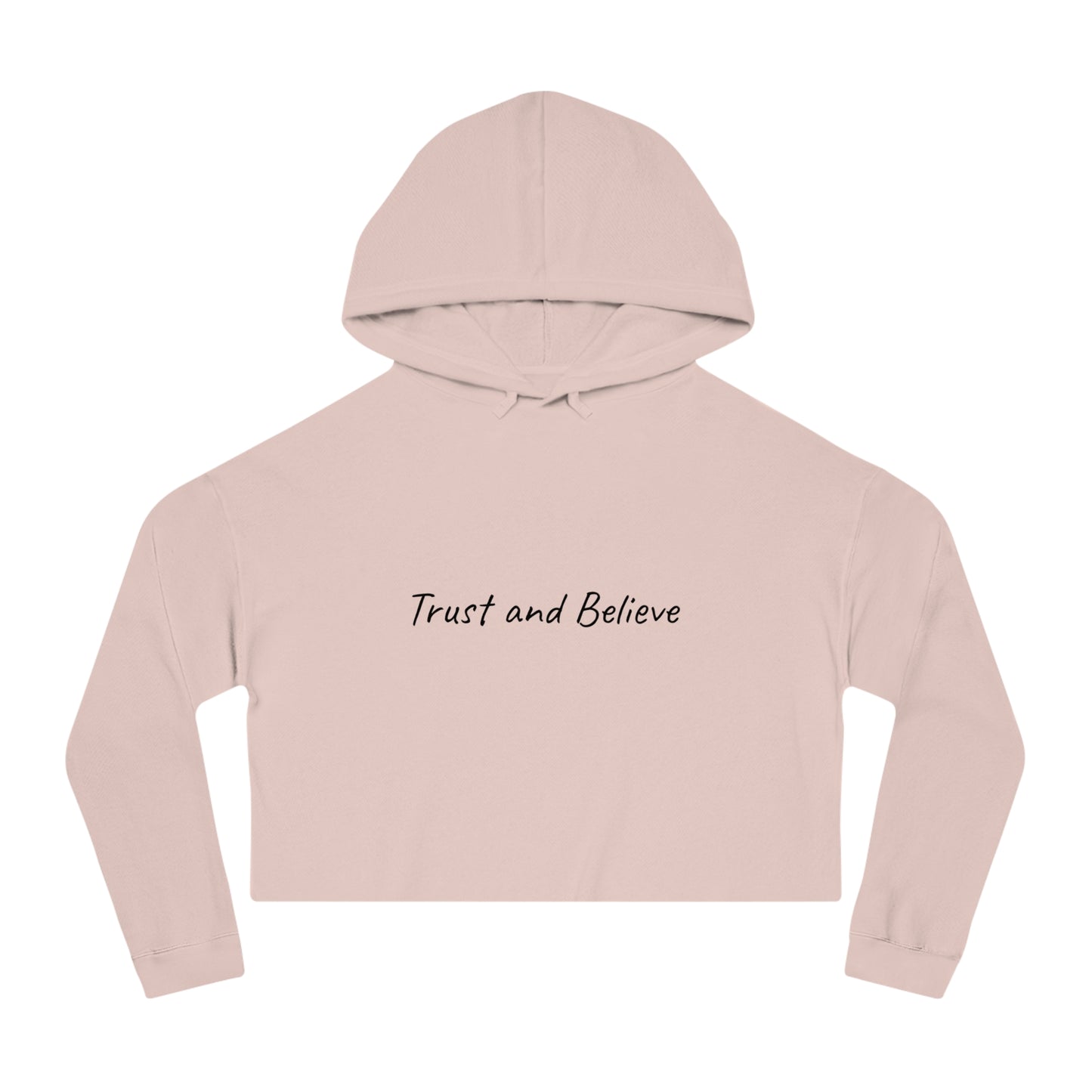 Trust and Believe Cropped Hoodie