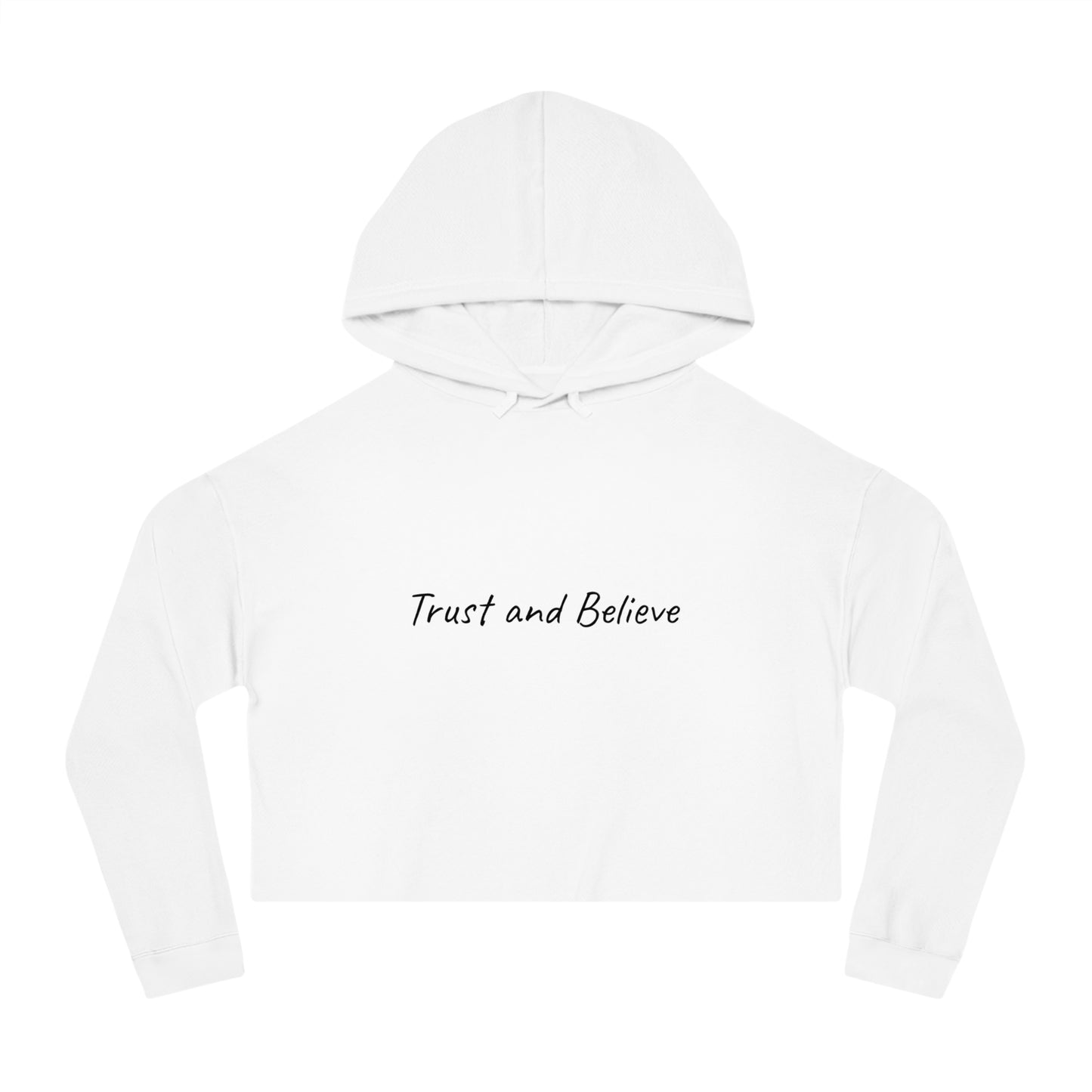 Trust and Believe Cropped Hoodie