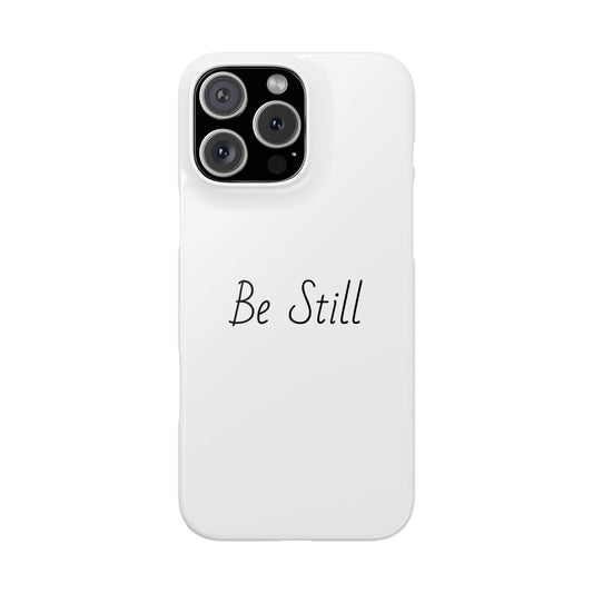Be Still Inspiring Phone Case