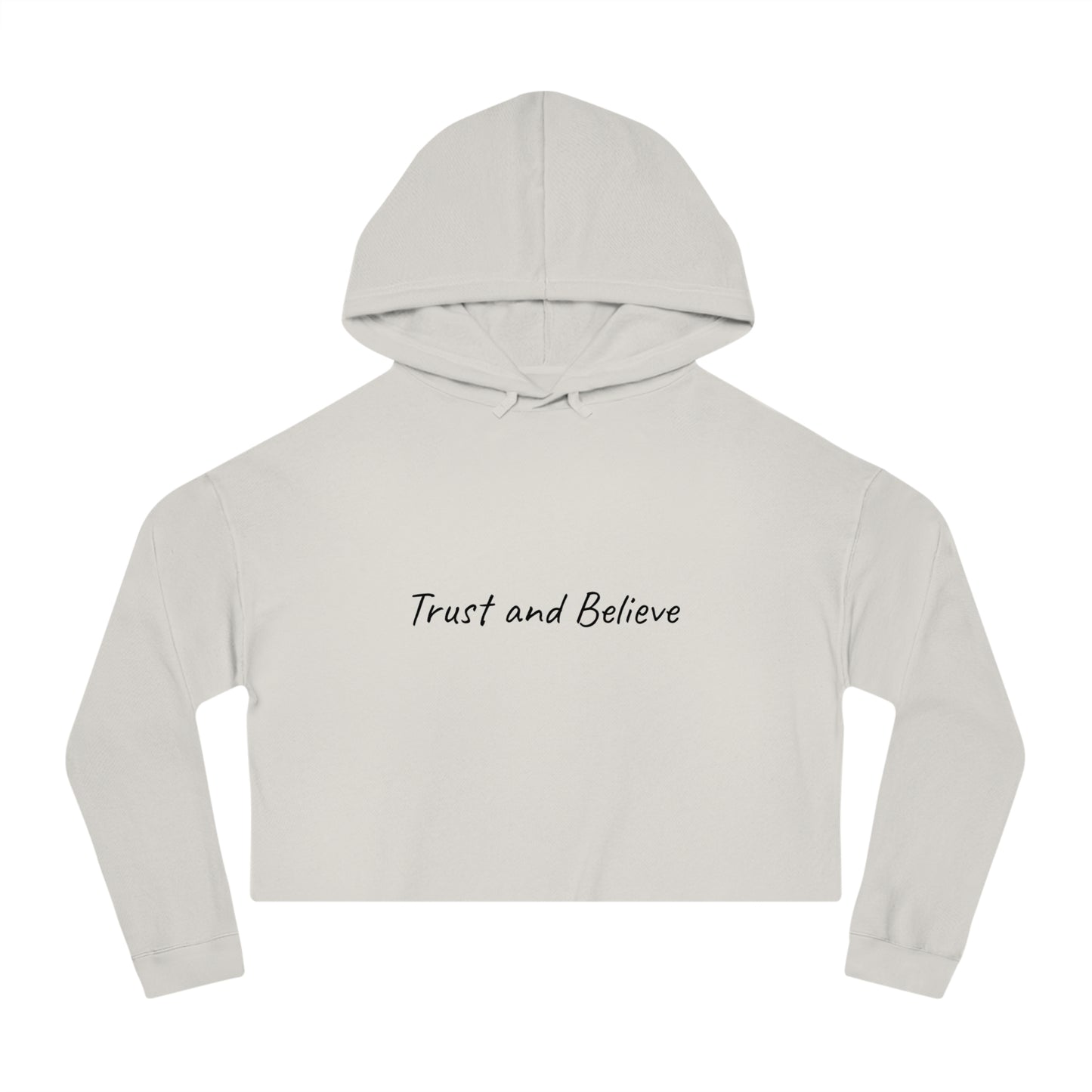Trust and Believe Cropped Hoodie